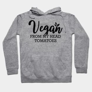 Vegan from head tomatoes Hoodie